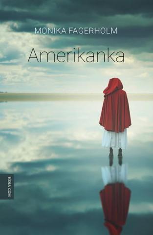 Amerikanka, Monika Fagerholm, Hena Amerikanka, Monika Fagerholm, Hena