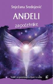 Anđeli za početnike - Vodič za poverenje u život i u sebe, Snježana Sredojević, Leo Commerce Anđeli za početnike - Vodič za poverenje u život i u sebe, Snježana Sredojević, Leo Commerce