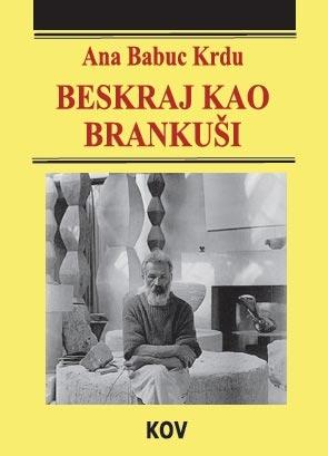 Beskraj kao Brankuši, Ana Babuc Krdu, Književna opština Vršac Beskraj kao Brankuši, Ana Babuc Krdu, Književna opština Vršac