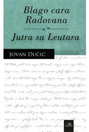 BLAGO CARA RADOVANA I JUTRA SA LEUTARA, Jovan Dučić, Nova knjiga