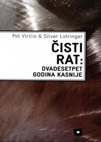 Čisti rat: Dvadesetpet godina kasnije, Pol Virilio, Silver Lotringer, Fakultet za medije i komunikacije Čisti rat: Dvadesetpet godina kasnije, Pol Virilio, Silver Lotringer, Fakultet za medije i komunikacije