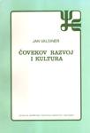Čovekov razvoj i kultura, Jan Valsiner, Zavod za udžbenike Čovekov razvoj i kultura, Jan Valsiner, Zavod za udžbenike