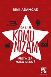 Da li je komunizam priča za malu decu?, Bini Adamčak, Kreativni centar Da li je komunizam priča za malu decu?, Bini Adamčak, Kreativni centar