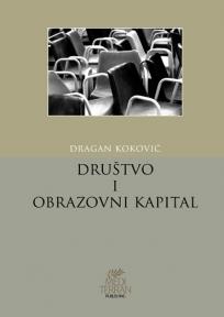 Društvo i obrazovni kapital, Dragan Koković, Mediteran publishing Društvo i obrazovni kapital, Dragan Koković, Mediteran publishing