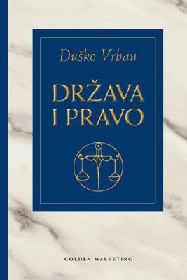 Država i pravo, Duško Vrban, Golden marketing - tehnička knjiga, Zagreb Država i pravo, Duško Vrban, Golden marketing - tehnička knjiga, Zagreb