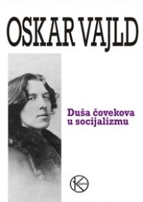 Duša čovekova u socijalizmu, Oskar Vajld, Karpos Duša čovekova u socijalizmu, Oskar Vajld, Karpos