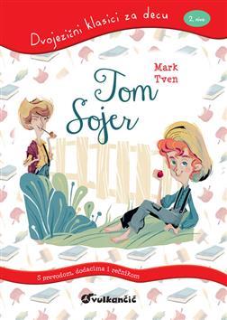 Dvojezični klasici za decu : Tom Sojer, Mark Tven, Vulkan izdavaštvo Dvojezični klasici za decu : Tom Sojer, Mark Tven, Vulkan izdavaštvo