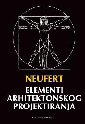 Elementi arhitektonskog projektiranja, Ernst Neufert, Golden marketing - tehnička knjiga, Zagreb Elementi arhitektonskog projektiranja, Ernst Neufert, Golden marketing - tehnička knjiga, Zagreb