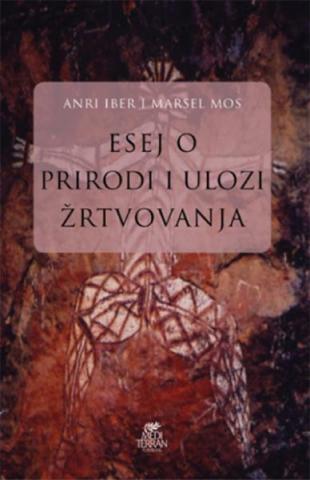 Esej o prirodi i ulozi žrtvovanja, Anri Iber, Marsel Mos, Mediterran publishing Esej o prirodi i ulozi žrtvovanja, Anri Iber, Marsel Mos, Mediterran publishing
