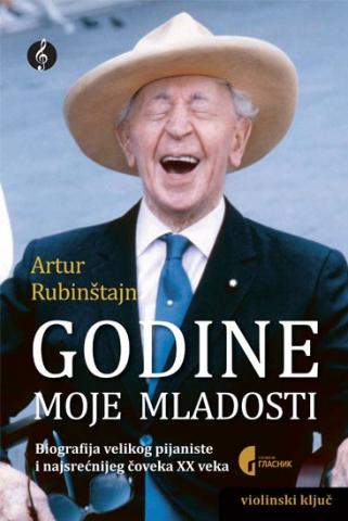Godine moje mladosti, Artur Rubinštajn, Službeni Glasnik Godine moje mladosti, Artur Rubinštajn, Službeni Glasnik