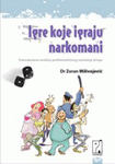 IGRE KOJE IGRAJU NARKOMANI, Zoran Milivojević, Psihopolis Institut IGRE KOJE IGRAJU NARKOMANI, Zoran Milivojević, Psihopolis Institut
