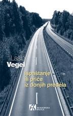 Ispašatanje ili priče iz donjih predela, Laslo Vegel, Akademska knjiga Ispašatanje ili priče iz donjih predela, Laslo Vegel, Akademska knjiga