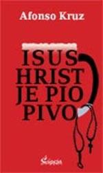 Isus Hrist je pio pivo, Afonso Kruz, Čigoja Isus Hrist je pio pivo, Afonso Kruz, Čigoja