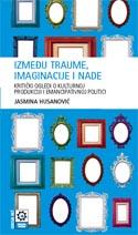 Između traume, imaginacije i nade, Jasmina Husanović, Fabrika knjiga Između traume, imaginacije i nade, Jasmina Husanović, Fabrika knjiga