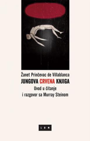 Jungova Crvena knjiga: Uvod u čitanje i razgovor sa Murray Steinom, Žanet Prinčevac de Villablanca, Lom Jungova Crvena knjiga: Uvod u čitanje i razgovor sa Murray Steinom, Žanet Prinčevac de Villablanca, Lom