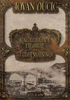 King Radovan’s treasure / Leutar mornings, Jovan Dučić, Vulkan izdavaštvo