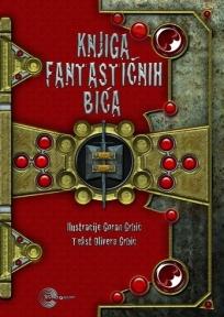 Knjiga fantastičnih bića, Olivera Grbić, Evro-Giunti Knjiga fantastičnih bića, Olivera Grbić, Evro-Giunti