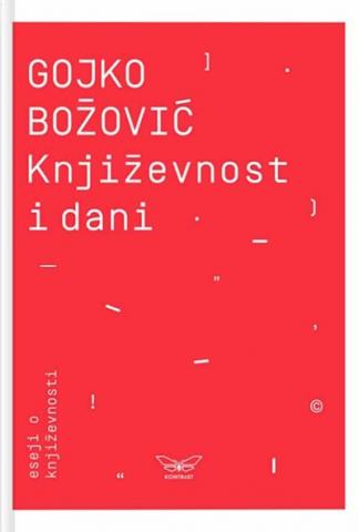 Književnost i dani : eseji o književnosti, Gojko Božović, Kontrast izdavaštvo Književnost i dani : eseji o književnosti, Gojko Božović, Kontrast izdavaštvo