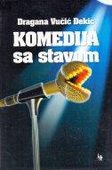 Komedija sa stavom, Dragana Vučić Đekić, Jesenski I Turk Komedija sa stavom, Dragana Vučić Đekić, Jesenski I Turk
