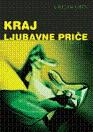 KRAJ LJUBAVNE PRIČE, Grejam Grin, IPS KRAJ LJUBAVNE PRIČE, Grejam Grin, IPS