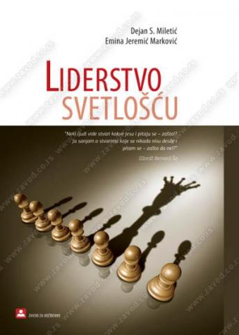 Liderstvo svetlošću, Dejan S. Miletić, Emina Jeremić Marković, Zavod za udžbenike Liderstvo svetlošću, Dejan S. Miletić, Emina Jeremić Marković, Zavod za udžbenike