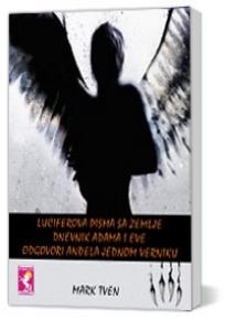 Luciferova pisma sa zemlje; Dnevnik Adama i Eve; Ogovori anđela jednom verniku, Mark Tven, Esotheria Luciferova pisma sa zemlje; Dnevnik Adama i Eve; Ogovori anđela jednom verniku, Mark Tven, Esotheria