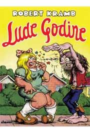 LUDE GODINE, Robert Kramb, Komiko LUDE GODINE, Robert Kramb, Komiko