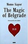 MAGIC OF BELGRADE, Momo Kapor, Knjiga komerc MAGIC OF BELGRADE, Momo Kapor, Knjiga komerc