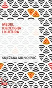 Mediji, ideologija i kultura, Snježana Milivojević, Fabrika knjiga Mediji, ideologija i kultura, Snježana Milivojević, Fabrika knjiga