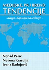 Medijske, PR i brend tendencije, Nevena Krasulja, Ivana Radojević, Nenad Peri, Synopsis