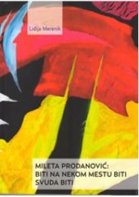 Mileta Prodanović: Biti na nekom mestu, biti, svuda biti, Lidija Merenik, Fond Vujičić kolekcija Mileta Prodanović: Biti na nekom mestu, biti, svuda biti, Lidija Merenik, Fond Vujičić kolekcija