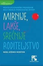 Mirnije, lakše, srećnije roditeljstvo, Noel Dženis-Norton, Kreativni centar Mirnije, lakše, srećnije roditeljstvo, Noel Dženis-Norton, Kreativni centar