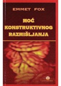 Moć konstruktivnog razmišljanja, Emmet Fox, VBZ Moć konstruktivnog razmišljanja, Emmet Fox, VBZ