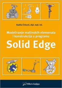 Modeliranje mašinskih elemenata i konstrukcija u programu Solid Edge, Radiša Ćirković, Mikro knjiga Modeliranje mašinskih elemenata i konstrukcija u programu Solid Edge, Radiša Ćirković, Mikro knjiga