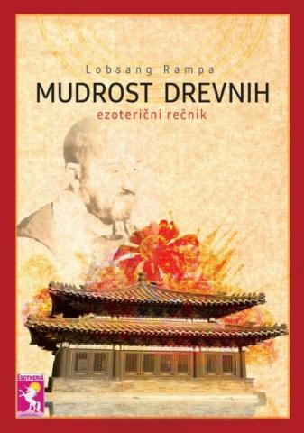Mudrost drevnih - ezoterični rečnik, Lobsang Rampa, Esotheria Mudrost drevnih - ezoterični rečnik, Lobsang Rampa, Esotheria