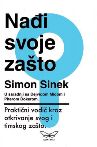 Nađi svoje zašto, Simon Sinek, Kontrast izdavaštvo Nađi svoje zašto, Simon Sinek, Kontrast izdavaštvo