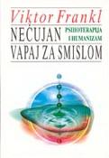 NEČUJAN VAPAJ ZA SMISLOM, Viktor Frankl, Žarko Albulj NEČUJAN VAPAJ ZA SMISLOM, Viktor Frankl, Žarko Albulj