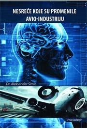 NESREĆE KOJE SU PROMENILE AVIO INDUSTRIJU, Aleksandar Simić, Admiral Books NESREĆE KOJE SU PROMENILE AVIO INDUSTRIJU, Aleksandar Simić, Admiral Books