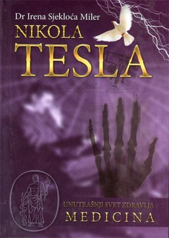 Nikola Tesla - Unutrašnji svet zdravlja - medicina, Irena Sjekloća Miler, Mali princ