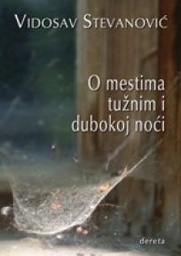 O mestima tužnim i dubokoj noći, Vidosav Stevanović, Dereta O mestima tužnim i dubokoj noći, Vidosav Stevanović, Dereta