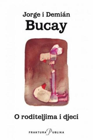 O roditeljima i djeci, Jorge Bucay, Demian Bucay, Fraktura O roditeljima i djeci, Jorge Bucay, Demian Bucay, Fraktura