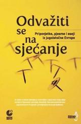 Odvažiti se na sjećanje : Pripovijetke, pjesme i eseji iz jugoistočne Evrope, Grupa autora, Buybook Odvažiti se na sjećanje : Pripovijetke, pjesme i eseji iz jugoistočne Evrope, Grupa autora, Buybook