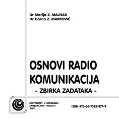 Osnovi radio komunikacija - zbirka zadataka, Goran Marković, Marija Malnar, Saobraćajni fakultet Osnovi radio komunikacija - zbirka zadataka, Goran Marković, Marija Malnar, Saobraćajni fakultet
