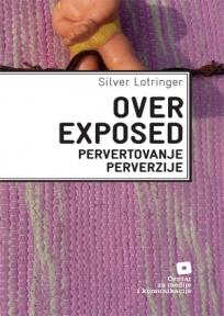 Overexposed: Pervertovanje perverzije, Silver Lotringer, Fakultet za medije i komunikacije Overexposed: Pervertovanje perverzije, Silver Lotringer, Fakultet za medije i komunikacije