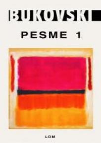 Pesme 1, Čarls Bukovski, Lom Pesme 1, Čarls Bukovski, Lom
