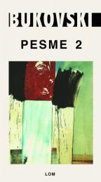 PESME II, Čarls Bukovski, Lom PESME II, Čarls Bukovski, Lom