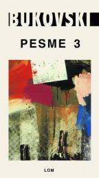 PESME III, Čarls Bukovski, Lom PESME III, Čarls Bukovski, Lom
