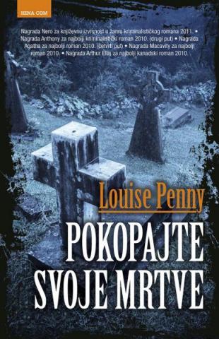 Pokopajte svoje mrtve, Louise Penny, Hena Pokopajte svoje mrtve, Louise Penny, Hena