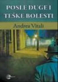 Posle duge i teške bolesti, Andrea Vitali, Evro-Giunti Posle duge i teške bolesti, Andrea Vitali, Evro-Giunti