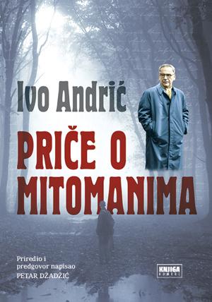 Priče o mitomanima, Ivo Andrić, Knjiga komerc Priče o mitomanima, Ivo Andrić, Knjiga komerc
